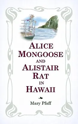 E-Book (epub) Alice Mongoose and Alistair Rat in Hawaii von Mary Pfaff, Mary Pfaff