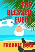 E-Book (epub) The Blessed Event (Professor Molly Mysteries, #6) von Frankie Bow
