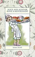 E-Book (epub) Alice and Alistair Have a Restaurant (Alice Mongoose and Alistair Rat) von Mary Pfaff