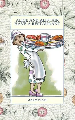 E-Book (epub) Alice and Alistair Have a Restaurant (Alice Mongoose and Alistair Rat) von Mary Pfaff