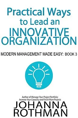E-Book (epub) Practical Ways to Lead an Innovative Organization von Johanna Rothman