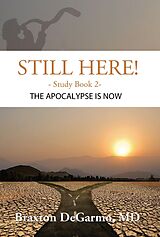 eBook (epub) Still Here! The Apocalypse is Now (Still Here Series) de Braxton Degarmo