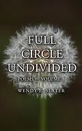 E-Book (epub) Full Circle Undivided, Poems-Volume 1 (The Traduka Wisdom Poetry Series, #1) von Wendy E Slater