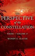 E-Book (epub) The Perspective of the Constellation, Poems-Volume 17 (The Traduka Wisdom Poetry Series, #17) von Wendy E Slater