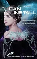 E-Book (epub) Clean Install (Amsterdam Institute, #1) von R. Z. Held