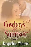 E-Book (epub) Cowboys & Sunrises (Starlight Cowboys) von Jacqueline Winters