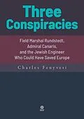 E-Book (epub) Three Conspiracies. Field Marshal Rundstedt, Admiral Canaris, and the Jewish Engineer Who Could Have Saved Europe von Charles Fenyvesi