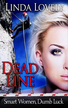 E-Book (epub) Dead Line (Smart Women, Dumb Luck, #1) von Linda Lovely