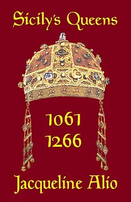 ePUB Sicily's Queens 1061-1266 von Jacqueline Alio