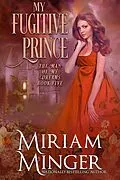 E-Book (epub) My Fugitive Prince (The Man of My Dreams, #5) von Miriam Minger