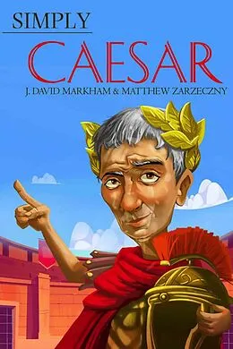 E-Book (epub) Simply Caesar von J. David Markham, Matthew Zarzeczny