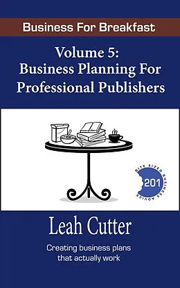 E-Book (epub) Business Planning for Professional Publishers (Business for Breakfast, #5) von Leah Cutter