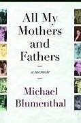 Couverture cartonnée All My Mothers and Fathers: A Memoir de Michael Blumenthal