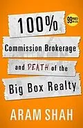 E-Book (epub) 100% Commission Brokerage and Death of the Big Box Realty von Aram Shah
