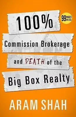 E-Book (epub) 100% Commission Brokerage and Death of the Big Box Realty von Aram Shah