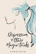Kartonierter Einband Depression & Other Magic Tricks von Sabrina Benaim