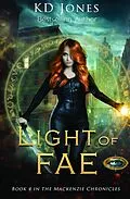 E-Book (epub) Light of Fae (Book 4 in the Mackenzie Chronicles Series) von Kd Jones