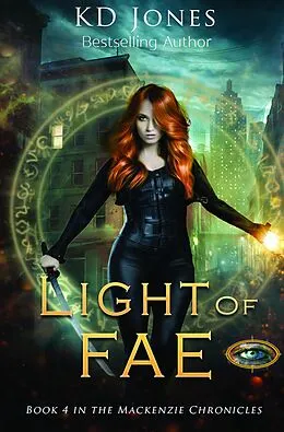 E-Book (epub) Light of Fae (Book 4 in the Mackenzie Chronicles Series) von Kd Jones