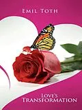 E-Book (epub) Love's Transformation: An Epic, Post-Apocalyptic Heroine's Courageous Journey von Emil Toth