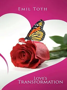 E-Book (epub) Love's Transformation: An Epic, Post-Apocalyptic Heroine's Courageous Journey von Emil Toth