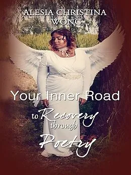 E-Book (epub) Your Inner Road to Recovery through Poetry von Alesia Christina Wong