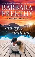 E-Book (epub) Always With Me (Whisper Lake, #1) von Barbara Freethy