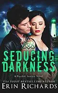 E-Book (epub) Seducing Darkness (Psychic Justice, #4) von Erin Richards
