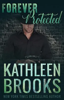 E-Book (epub) Forever Protected (Forever Bluegrass, #18) von Kathleen Brooks