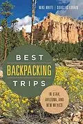 E-Book (epub) Best Backpacking Trips in Utah, Arizona, and New Mexico von White Mike White, Lorain Douglas Lorain