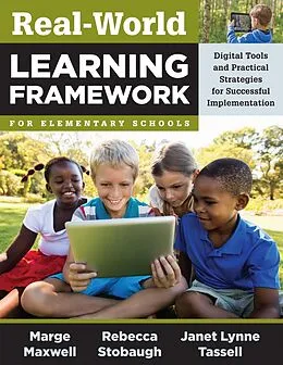 E-Book (epub) Real-World Learning Framework for Elementary Schools von Marge Maxwell, Rebecca Stobaugh, Janet Lynne Tassell