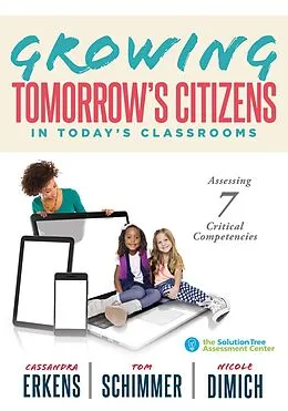 E-Book (epub) Growing Tomorrow's Citizens in Today's Classrooms von Cassandra Erkens, Tom Schimmer, Nicole Dimich