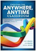 E-Book (epub) Creating the Anywhere, Anytime Classroom von Casey Reason, Lisa Reason, Crystal Guiler