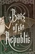 Kartonierter Einband Bats of the Republic von Zachary Thomas Dodson