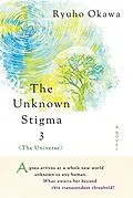 E-Book (epub) Unknown Stigma 3 (The Universe) von Ryuho Okawa