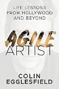 Kartonierter Einband Agile Artist: Life Lessons from Hollywood and Beyond von Colin Egglesfield
