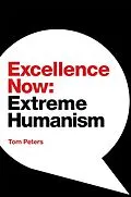 E-Book (epub) Excellence Now: Extreme Humanism von Tom Peters