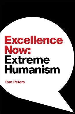 E-Book (epub) Excellence Now: Extreme Humanism von Tom Peters