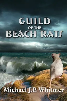 E-Book (epub) Guild of the Beach Rats von Michael J. P. Whitmer
