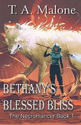 E-Book (epub) Bethany's Blessed Bliss - The Necromancer Book 1 von T A Malone