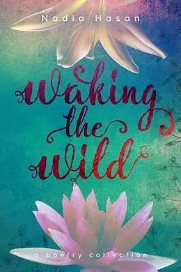 E-Book (epub) Waking the Wild von Nadia Hasan
