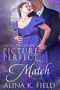 E-Book (epub) Lady Twisden's Picture Perfect Match von Alina K. Field