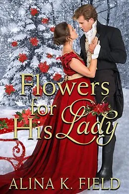 E-Book (epub) Flowers for His Lady von Alina K. Field