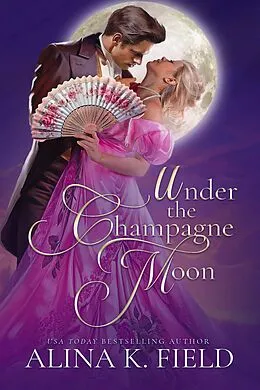 E-Book (epub) Under the Champagne Moon von Alina K. Field