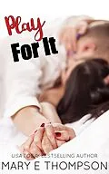 E-Book (epub) Play For It (Better In Bed, #4) von Mary E Thompson