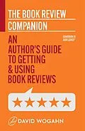 E-Book (epub) The Book Review Companion: An Author's Guide to Getting and Using Book Reviews (Countdown to Book Launch, #3) von David Wogahn