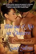 E-Book (epub) Haz que el mio un vaquero (Cowboy Dreamin', #1) von Sandy Sullivan