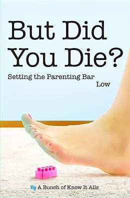E-Book (epub) But Did You Die? (I Just Want to Pee Alone, #5) von Throat Punch Media