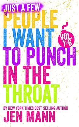 E-Book (epub) Just a Few People I Want to Punch in the Throat Vol. 1-6 von Jen Mann