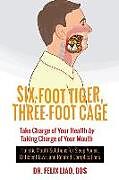 Couverture cartonnée Six-Foot Tiger, Three-Foot Cage: Take Charge of Your Health (FULL COLOR VERSION) de Felix Liao