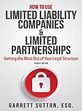 E-Book (epub) How to Use Limited Liability Companies & Limited Partnerships von Garrett Sutton
